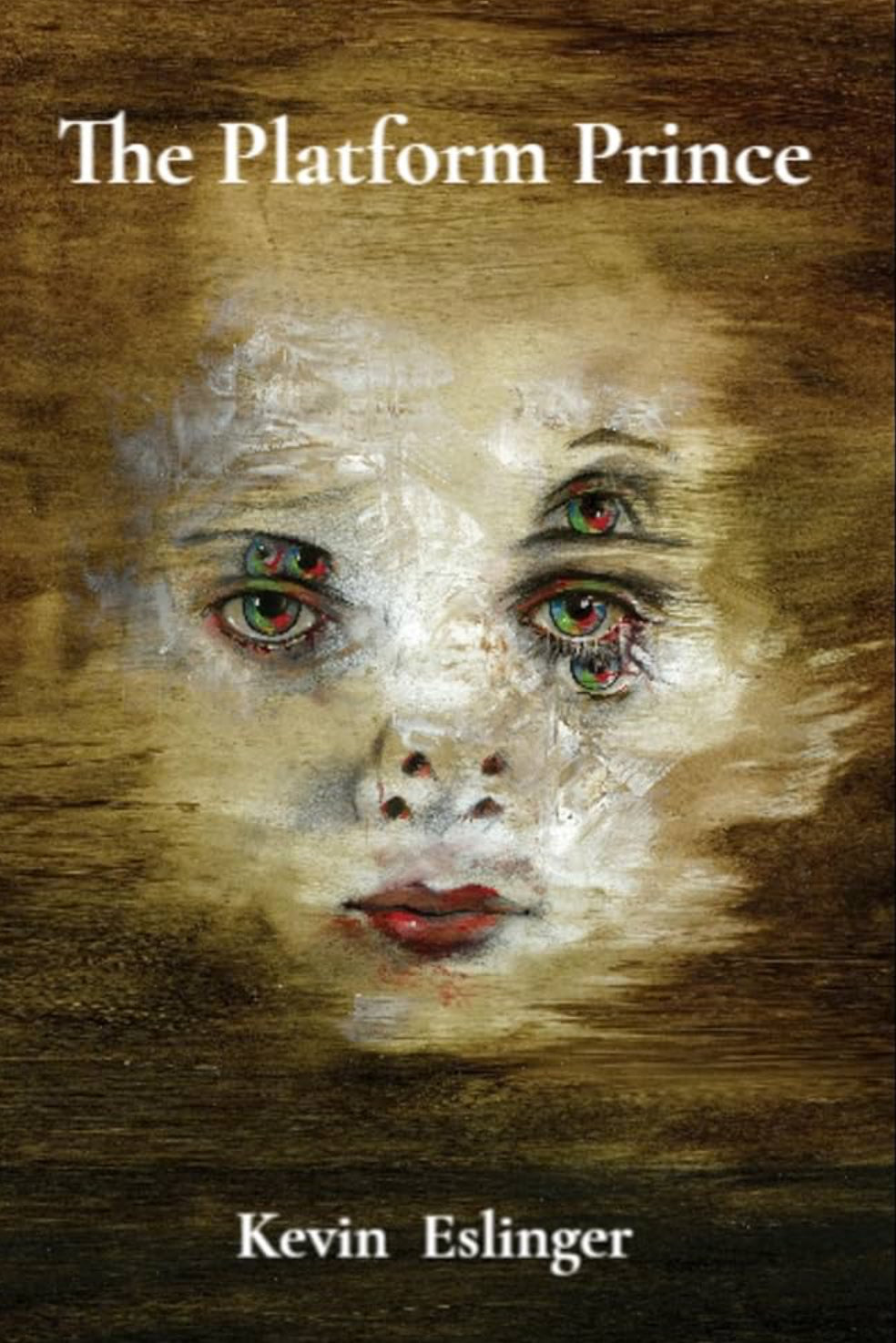 Front cover of The Platform Prince by Kevin Eslinger, featuring a pale distorted face with repeated eyes against brown and gold.